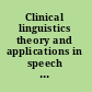 Clinical linguistics theory and applications in speech pathology and therapy /