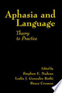 Aphasia and language : theory to practice /