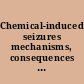 Chemical-induced seizures mechanisms, consequences and treatment /