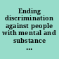 Ending discrimination against people with mental and substance use disorders : the evidence for stigma change /