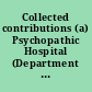 Collected contributions (a) Psychopathic Hospital (Department of the Boston State Hospital) (b) State Board of Insanity.