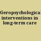 Geropsychological interventions in long-term care