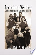 Becoming visible : counseling bisexuals across the lifespan /