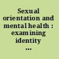 Sexual orientation and mental health : examining identity and development in lesbian, gay, and bisexual people /