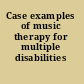 Case examples of music therapy for multiple disabilities