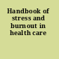 Handbook of stress and burnout in health care