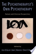 The psychotherapist's own psychotherapy : patient and clinician perspectives /