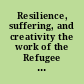 Resilience, suffering, and creativity the work of the Refugee Therapy Centre /