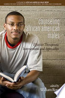 Counseling African American males : effective therapeutic interventions and approaches /