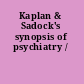 Kaplan & Sadock's synopsis of psychiatry /