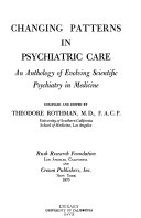 Changing patterns in psychiatric care; an anthology of evolving scientific psychiatry in medicine.