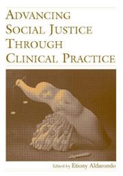 Advancing social justice through clinical practice /