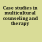 Case studies in multicultural counseling and therapy