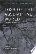 Loss of the assumptive world : a theory of traumatic loss /