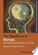 The handbook of stress neuropsychological effects on the brain /