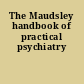 The Maudsley handbook of practical psychiatry