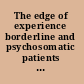 The edge of experience borderline and psychosomatic patients in clinical practice /