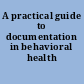 A practical guide to documentation in behavioral health care.