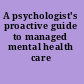 A psychologist's proactive guide to managed mental health care /