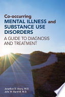 Co-occurring mental illness and substance use disorders : a guide to diagnosis and treatment /