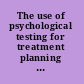 The use of psychological testing for treatment planning and outcome assessment /