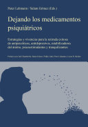 Dejando los medicamentos psiquiátricos : Estrategias y vivencias para la retirada exitosa de antipsicóticos, antidepresivos, estabilizadores del ánimo, psicoestimulantes y tranquilizantes /