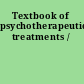 Textbook of psychotherapeutic treatments /
