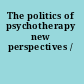 The politics of psychotherapy new perspectives /