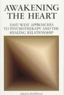 Awakening the heart : East/West approaches to psychotherapy and the healing relationship /