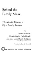 Behind the family mask : therapeutic change in rigid family systems /