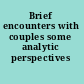Brief encounters with couples some analytic perspectives /