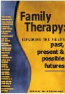 Family therapy : exploring the field's past, present & possible futures /