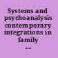 Systems and psychoanalysis contemporary integrations in family therapy /