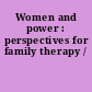 Women and power : perspectives for family therapy /