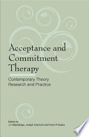 Acceptance and commitment therapy contemporary theory research and practice /