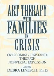 Art therapy with families in crisis : overcoming resistance through nonverbal expression /