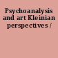 Psychoanalysis and art Kleinian perspectives /