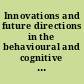 Innovations and future directions in the behavioural and cognitive therapies /