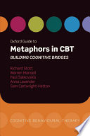 Oxford guide to metaphors in CBT : building cognitive bridges /