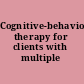 Cognitive-behavioral therapy for clients with multiple problems