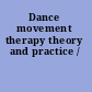 Dance movement therapy theory and practice /