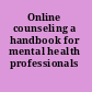 Online counseling a handbook for mental health professionals /