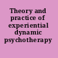 Theory and practice of experiential dynamic psychotherapy