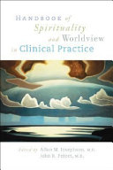 Handbook of spirituality and worldview in clinical practice /