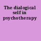 The dialogical self in psychotherapy