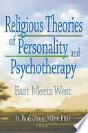 Religious theories of personality and psychotherapy East meets West /