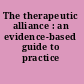 The therapeutic alliance : an evidence-based guide to practice /