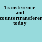 Transference and countertransference today