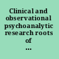 Clinical and observational psychoanalytic research roots of a controversy /