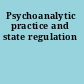 Psychoanalytic practice and state regulation